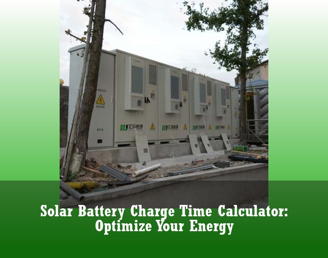 Solar Battery Charge Time Calculator: Optimize Your Energy